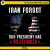 Iran Forgot President Silhouette PNG distressed USA flag vintage graphic