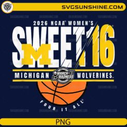 Michigan Wolverines Sweet 16 2026 PNG &ndash; Women&rsquo;s March Madness Design