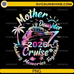 Mother Daughter Cruise 2026 PNG colorful cruise ship family design