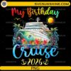 My Birthday Cruise 2026 PNG tropical cruise ship birthday design