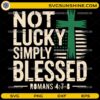Not Lucky Simply Blessed SVG Christian cross shamrock St Patrick’s Day design
