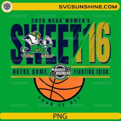 Notre Dame Fighting Irish Sweet 16 2026 PNG &ndash; Women&rsquo;s March Madness Design