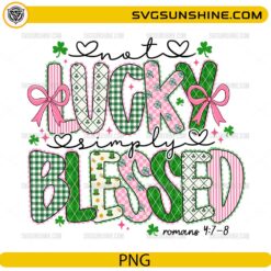 Patchwork Not Lucky Simply Blessed PNG Christian St Patrick’s Day design with shamrocks bows and patterned letters