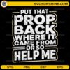 Put That Prop Back Where It Came From SVG funny theater quote design