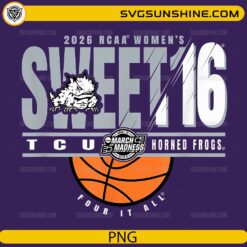 TCU Horned Frogs Sweet 16 2026 PNG | NCAA Women&rsquo;s March Madness Basketball Design