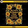 The Lord Is My Shepherd PNG sunflower Christian quote design