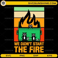 We Didn’t Start The Fire dumpster raccoon funny SVG design