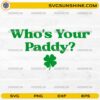 Who’s Your Paddy SVG St Patrick’s Day shamrock quote design