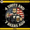 Abraham Lincoln holding beer and shot glass funny vintage 4 shots and 7 beers ago design