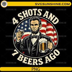 Abraham Lincoln holding beer and shot glass funny vintage 4 shots and 7 beers ago design