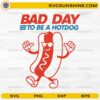 Bad day to be a hotdog SVG funny cartoon BBQ design