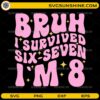 Bruh I Survived Six-Seven I’m 8 SVG pink birthday girl design with sparkles