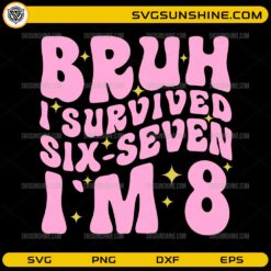 Bruh I Survived Six-Seven I’m 8 SVG pink birthday girl design with sparkles
