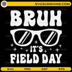 Bruh It’s Field Day SVG with sunglasses funny teacher design
