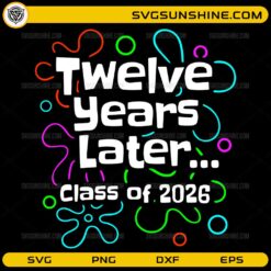 Class of 2026 SVG &ndash; Twelve Years Later Graduation SVG for Cricut & Silhouette