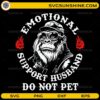 emotional support husband SVG funny monkey do not pet design