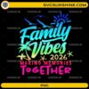 Family Vibes 2026 Making Memories Together tropical vacation PNG design