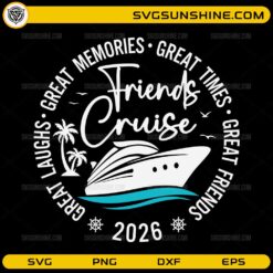 Friends Cruise 2026 SVG PNG | Great Memories Vacation Cruise Design