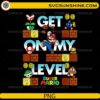 Get On My Level Super Mario retro gaming PNG design