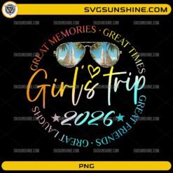 Girls Trip 2026 PNG | Great Memories Great Times Vacation Design
