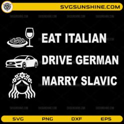 Eat Italian Drive German Marry Slavic funny SVG design