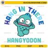 Hang in There Hangyodon cute cartoon SVG design