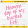 Heaven top of my bucket list SVG inspirational quote design