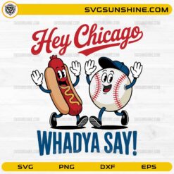 Hey Chicago Whadya Say SVG baseball and hot dog cartoon design