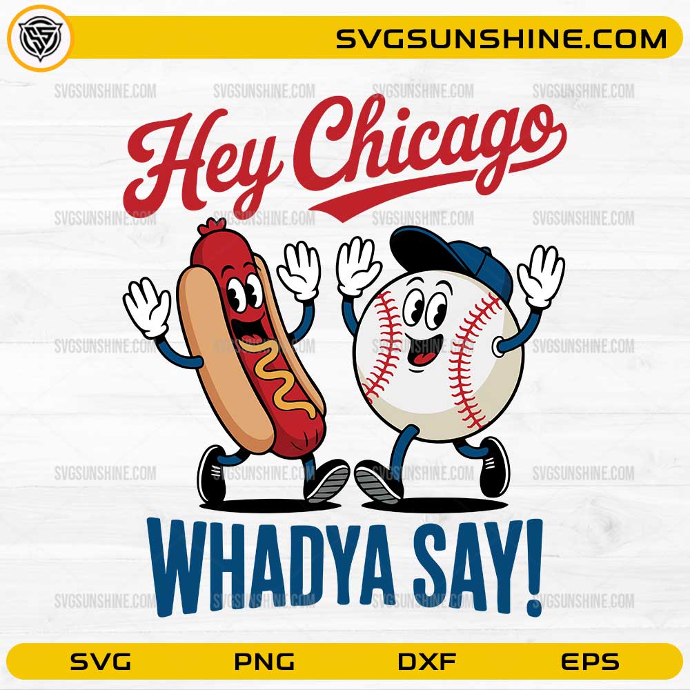 Hey Chicago Whadya Say SVG baseball and hot dog cartoon design
