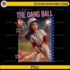 barbie doll baseball girl hit the dang ball funny PNG design
