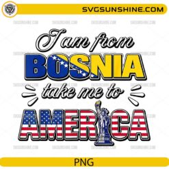 i am from bosnia take me to america patriotic quote design with flags and statue of liberty