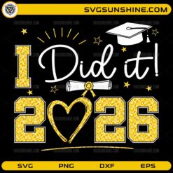 I Did It 2026 graduation SVG class of 2026 design