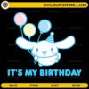 Cute Cinnamoroll It’s My Birthday SVG with balloons and party hat