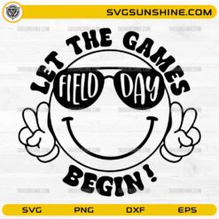 Let The Games Begin Field Day SVG with smiley face and sunglasses