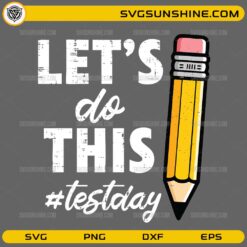 Let’s Do This Test Day SVG pencil design for teachers and students