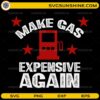 make gas expensive again SVG funny gas pump design
