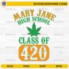 Mary Jane High School Class of 420 SVG with cannabis leaf design