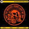 may the bridges I burn light my way skull gothic SVG design
