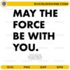 may the force be with you svg minimalist sci fi quote typography design