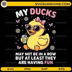 My Ducks May Not Be in a Row SVG PNG | Funny Cute Duck Mom Design