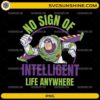 Buzz Lightyear No Sign of Intelligent Life Anywhere funny quote design