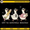 Funny teacher goose SVG with “Off to actively monitor” quote and cute characters