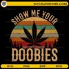 Show Me Your Doobies SVG vintage sunset cannabis leaf design