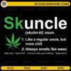 Skuncle definition SVG funny weed uncle quote with cannabis leaf