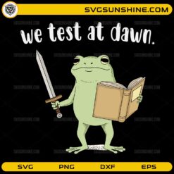 We Test At Dawn frog SVG funny teacher test day design