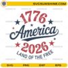 1776 2026 America Land Of The Free SVG patriotic design for Cricut crafts
