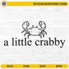 A Little Crabby SVG with cute crab illustration and funny beach quote for Cricut and Silhouette crafts