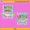 After While Crocodile PNG bundle with funny alligator sublimation design
