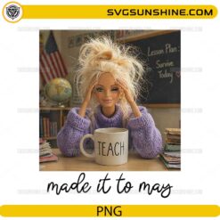 Made It To May teacher PNG design with tired teacher holding coffee mug
