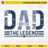 Best Dad Ever PNG SVG Dad The Man The Myth The Legend Digital Design